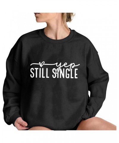 Yep Still Single Sweatshirts for Women Oversized Long Sleeve Fleece Hoodies 2024 Valentine's Day Casual Crew Neck Sweaters 2 ...