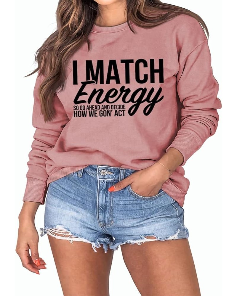 I Match Energy Sweatshirt Womens Funny Letter Print Shirt Casual Long Sleeve Sweatshirt Crew Neck Loose Pullovers Top Pink $1...