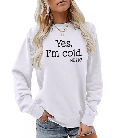 Yes I'm Cold Me 24:7 Sweatshirt Women Funny Graphic Printing Sweatshirt Crewneck Long Sleeves Top Pullovers White $9.32 Activ...