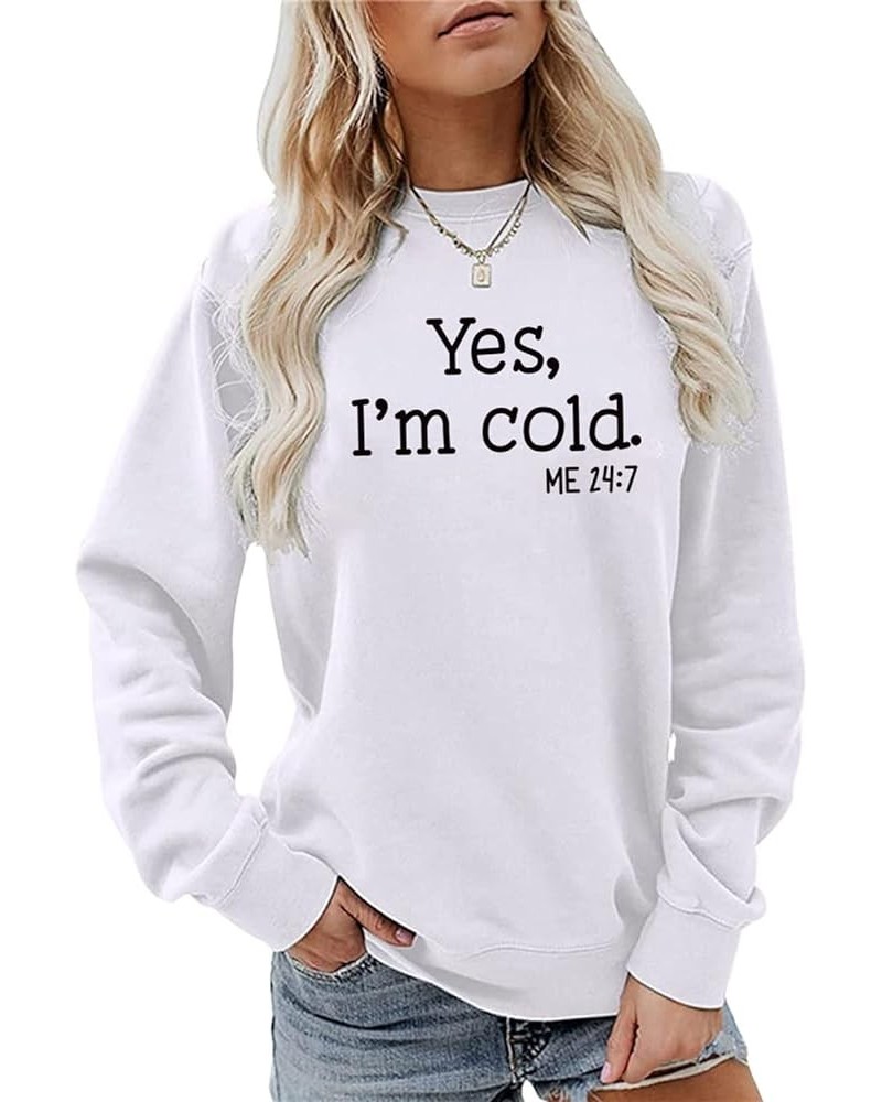 Yes I'm Cold Me 24:7 Sweatshirt Women Funny Graphic Printing Sweatshirt Crewneck Long Sleeves Top Pullovers White $9.32 Activ...