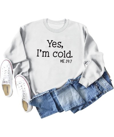 Yes I'm Cold Me 24:7 Sweatshirt Women Funny Graphic Printing Sweatshirt Crewneck Long Sleeves Top Pullovers White $9.32 Activ...