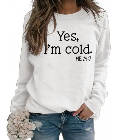 Yes I'm Cold Me 24:7 Sweatshirt Women Funny Graphic Printing Sweatshirt Crewneck Long Sleeves Top Pullovers White $9.32 Activ...