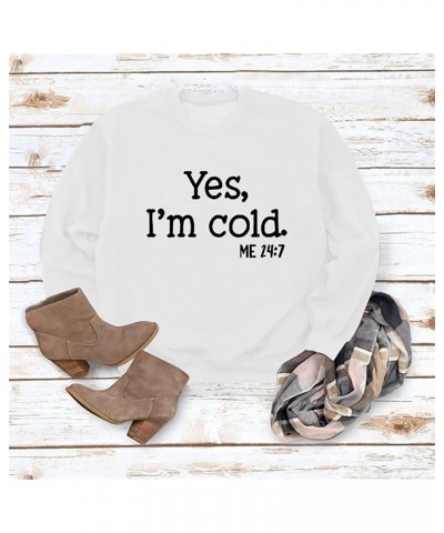 Yes I'm Cold Me 24:7 Sweatshirt Women Funny Graphic Printing Sweatshirt Crewneck Long Sleeves Top Pullovers White $9.32 Activ...